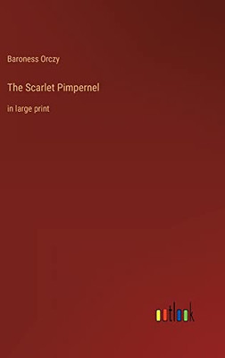 The Scarlet Pimpernel: in large print