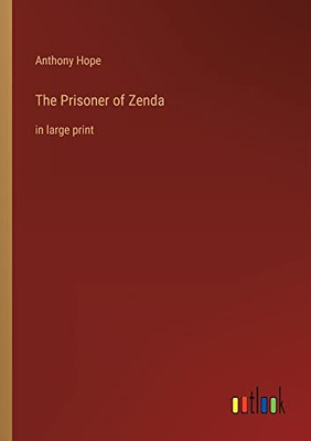 The Prisoner of Zenda: in large print
