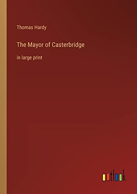 The Mayor of Casterbridge: in large print