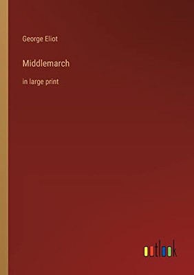 Middlemarch: in large print