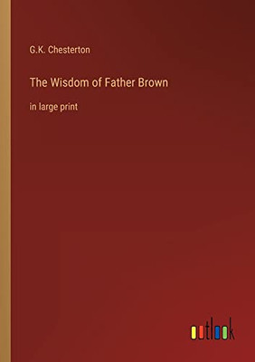 The Wisdom of Father Brown: in large print