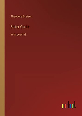 Sister Carrie: in large print