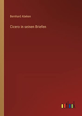Cicero in seinen Briefen (German Edition)