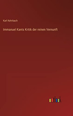Immanuel Kants Kritik der reinen Vernunft (German Edition)