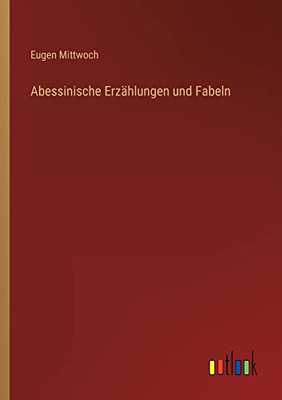 Abessinische Erzählungen und Fabeln (German Edition)