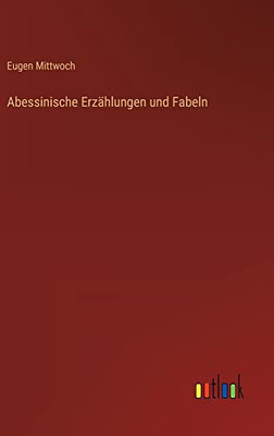 Abessinische Erzählungen und Fabeln (German Edition)