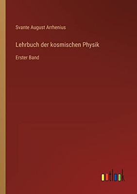 Lehrbuch der kosmischen Physik: Erster Band (German Edition)