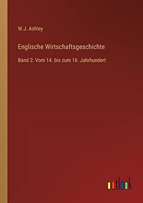 Englische Wirtschaftsgeschichte: Band 2: Vom 14. bis zum 16. Jahrhundert (German Edition)