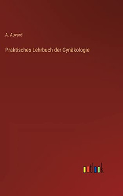 Praktisches Lehrbuch der Gynäkologie (German Edition)