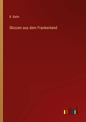 Skizzen aus dem Frankenland (German Edition)