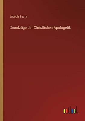 Grundzüge der Christlichen Apologetik (German Edition)