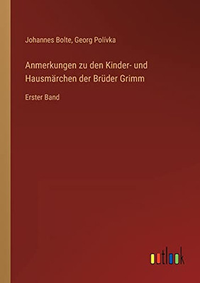 Anmerkungen zu den Kinder- und Hausmärchen der Brüder Grimm: Erster Band (German Edition)