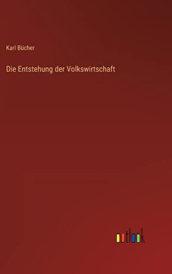 Die Entstehung der Volkswirtschaft (German Edition)