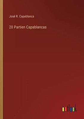 20 Partien Capablancas (German Edition)