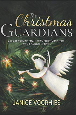The Christmas Guardians: A heart-warming, small town Christmas story with a dash of Heaven.