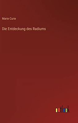 Die Entdeckung des Radiums (German Edition)