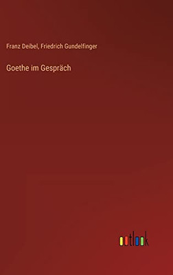 Goethe im Gespräch (German Edition)
