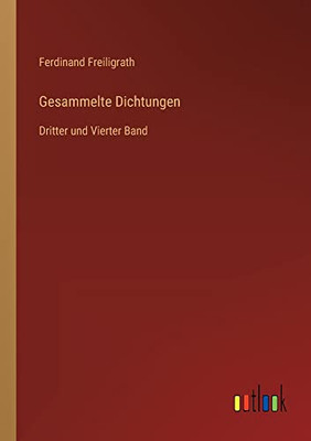 Gesammelte Dichtungen: Dritter und Vierter Band (German Edition)