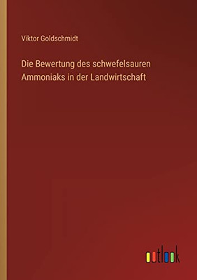 Die Bewertung des schwefelsauren Ammoniaks in der Landwirtschaft (German Edition)