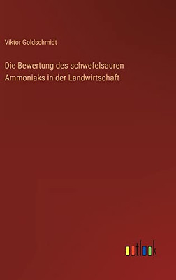 Die Bewertung des schwefelsauren Ammoniaks in der Landwirtschaft (German Edition)