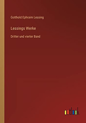 Lessings Werke: Dritter und vierter Band (German Edition)