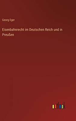 Eisenbahnrecht im Deutschen Reich und in Preußen (German Edition)
