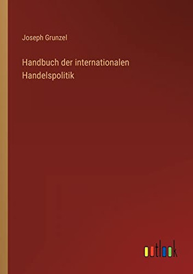 Handbuch der internationalen Handelspolitik (German Edition)