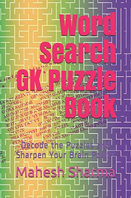 Word Search GK Puzzle Book: Decode the Puzzles and Sharpen Your Brain Power