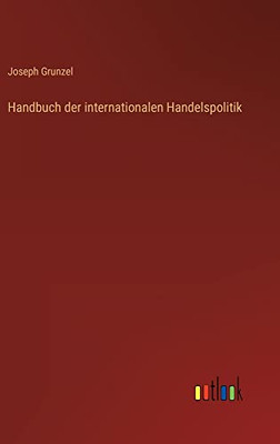 Handbuch der internationalen Handelspolitik (German Edition)