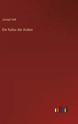 Die Kultur der Araber (German Edition)