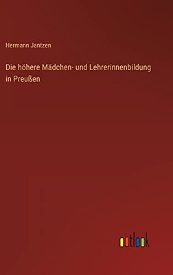Die höhere Mädchen- und Lehrerinnenbildung in Preußen (German Edition)