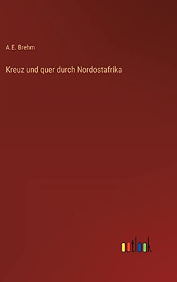 Kreuz und quer durch Nordostafrika (German Edition)