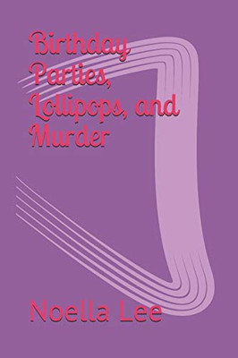 Birthday Parties, Lollipops, and Murder (A Mama and Cookie Mystery)