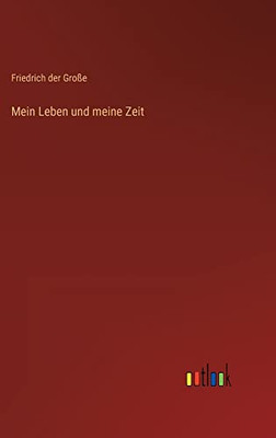 Mein Leben und meine Zeit (German Edition)