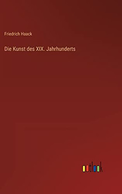 Die Kunst des XIX. Jahrhunderts (German Edition)