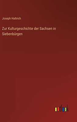 Zur Kulturgeschichte der Sachsen in Siebenbürgen (German Edition)