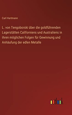 L. von Tengoborski über die goldführenden Lagerstätten Californiens und Australiens in ihren möglichen Folgen für Gewinnung und Anhäufung der edlen Metalle (German Edition)