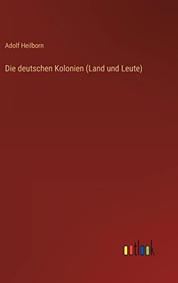 Die deutschen Kolonien (Land und Leute) (German Edition)