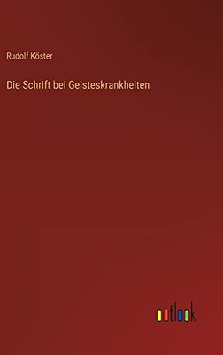 Die Schrift bei Geisteskrankheiten (German Edition)