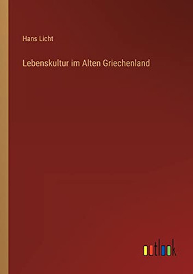 Lebenskultur im Alten Griechenland (German Edition)