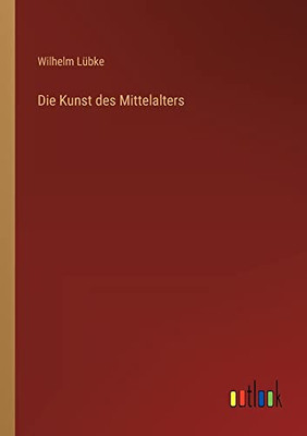 Die Kunst des Mittelalters (German Edition)