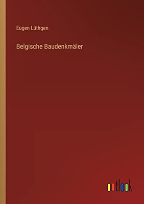 Belgische Baudenkmäler (German Edition)