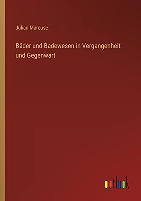 Bäder und Badewesen in Vergangenheit und Gegenwart (German Edition)