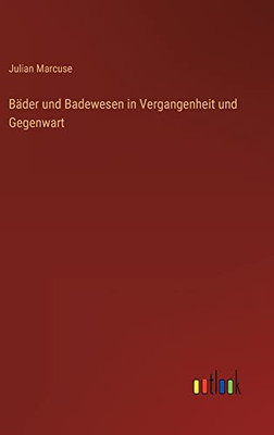 Bäder und Badewesen in Vergangenheit und Gegenwart (German Edition)