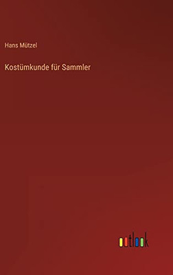 Kostümkunde für Sammler (German Edition)