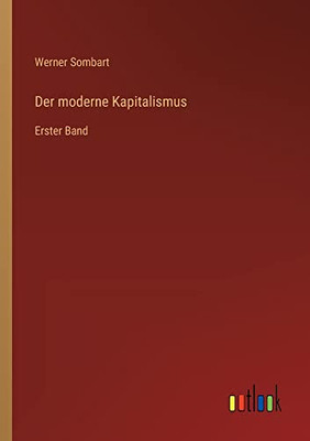 Der moderne Kapitalismus: Erster Band (German Edition)