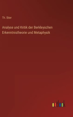 Analyse und Kritik der Berkleyschen Erkenntnistheorie und Metaphysik (German Edition)