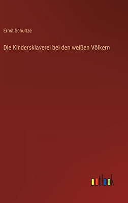 Die Kindersklaverei bei den weißen Völkern (German Edition)