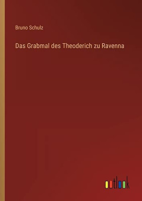 Das Grabmal des Theoderich zu Ravenna (German Edition)