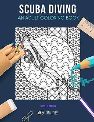 SCUBA DIVING: AN ADULT COLORING BOOK: A Scuba Diving Coloring Book For Adults